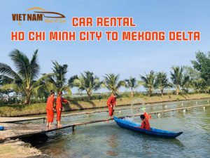 Car rental Ho Chi Minh City to Mekong Delta Tour