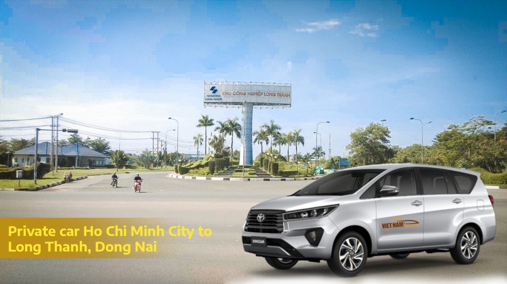 Private car Ho Chi Minh City to Long Thanh Dong Nai