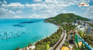 Private Car Taxi Phu My Port To Vung tau Beach