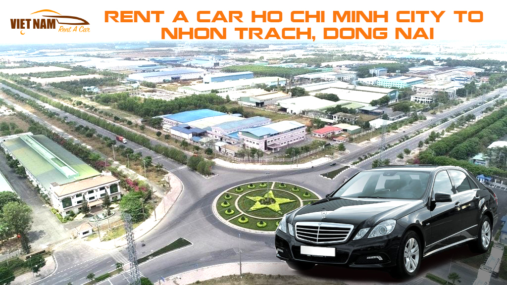 Rent a Car Ho Chi Minh City to Nhon Trach, Dong Nai