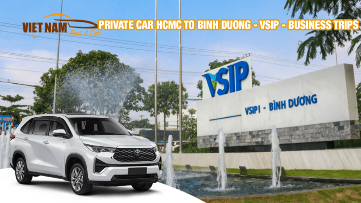 PRIVATE CAR HCMC TO BINH DUONG - VSIP - BUSINESS TRIPS