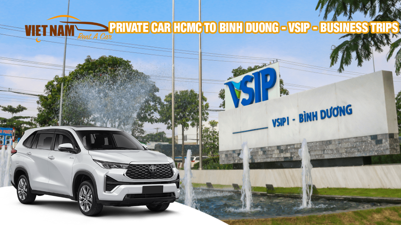 PRIVATE CAR HCMC TO BINH DUONG - VSIP - BUSINESS TRIPS